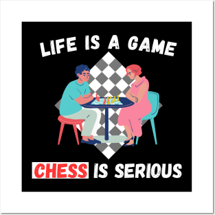 Life is a game, chess is serious Posters and Art